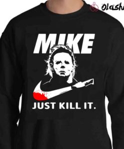 2021 Mike Just Kill it Michael Myers Horror Halloween Party Fan Lover Christmas Sweater Shirt