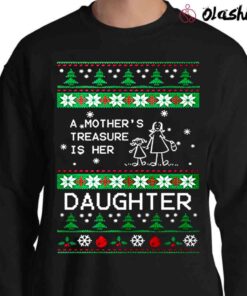 A Mothers Treasure Is Her Daughter Ugly Christmas shirt Sweater Shirt