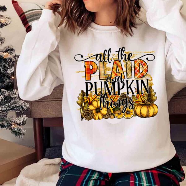 All the plaid and pumpkin things shirt Sweater shirt