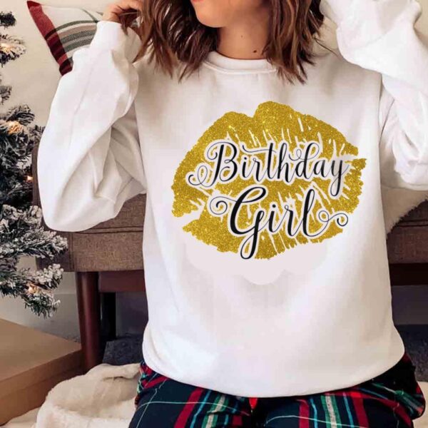 Birthday Girl Shirt Birthday Shirts For Women Giant Lips Sweater Shirt