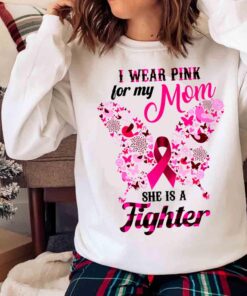Breast Cancer Awareness I Wear Pink For My Mom Breast Cancer Shirt Sweater shirt