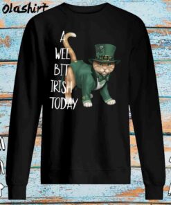 Cat A Wee Bit Irish Today Shirt Sweater Shirt