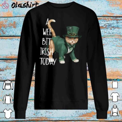 Cat A Wee Bit Irish Today Shirt Sweater Shirt