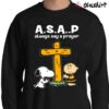 Christian Shirt Asap Always Say A Prayer Sweater Shirt