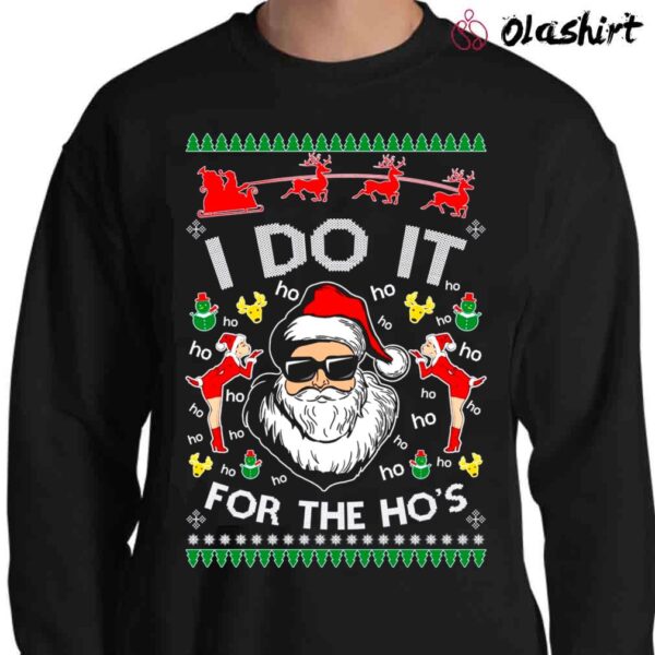 Christmas Sweater Santa Claus I Do It For The Hos Unisex Sweatshirt Sweater Shirt