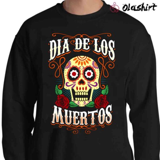 Dia De Los Muertos Sugar Skull Dead shirt Sweater Shirt