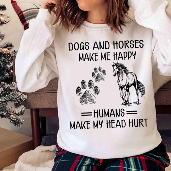 Dogs And Horses Make Me Happy Shirt Sweater Shirt