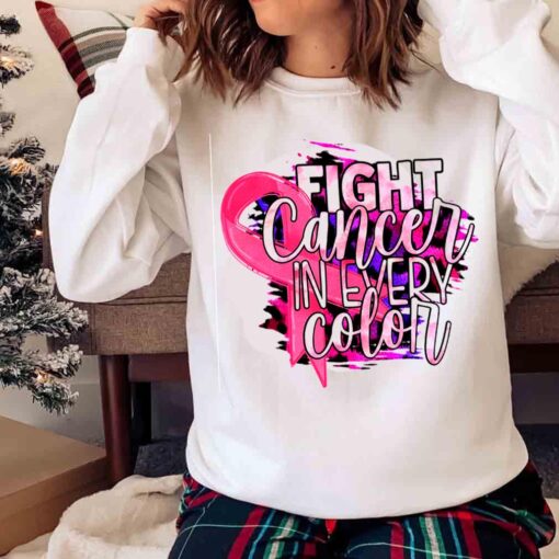 Fight Cancer In Every Color Sublimation Cancer Awareness shirt Sweater shirt