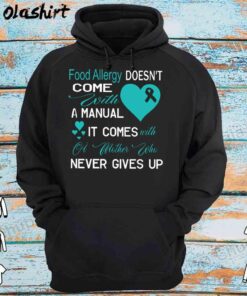 Food Allergy Come With A Mother Never Gives Up shirt Hoodie Shirt