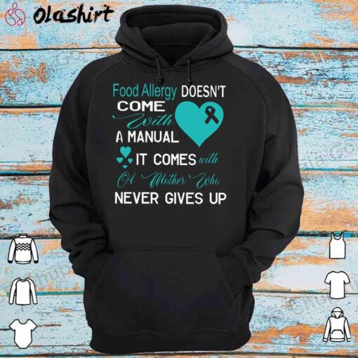 Food Allergy Come With A Mother Never Gives Up shirt Hoodie Shirt