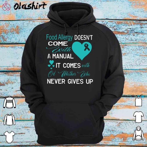 Food Allergy Come With A Mother Never Gives Up Shirt