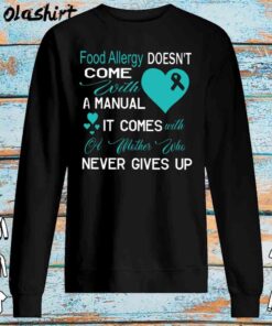 Food Allergy Come With A Mother Never Gives Up shirt Sweater Shirt 1