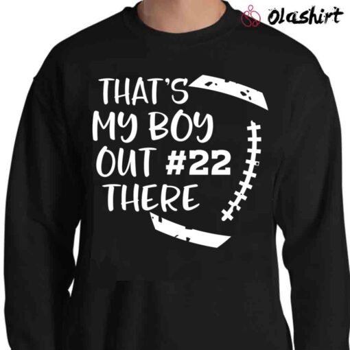 Football Mom Svg Thats My Boy Out There shirt Sweater Shirt