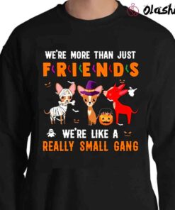 Funny Chihuahua Were Like A Really Smaill Gang halloween dog shirt Sweater Shirt