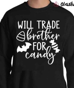 Funny Halloween Bundle Will Trade Brother Sister for Candy shirt Sweater Shirt