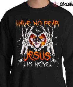 Have No Fear Chihuahua Jesus Is Here Halloween Shirt Sweater Shirt