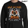 Have No Fear Pug Jesus Is Here Halloween Shirt Sweater Shirt