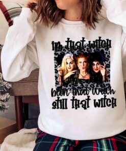Hocus Pocus Still that witch shirt Sweater shirt