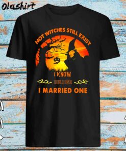 Hot witch still exist I know because I married one halloween shirt Best Sale
