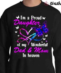 Im A Proud Daughter Of My Wonderful Dad And Mom In Heaven Shirt Memorial Shirt Sweater Shirt