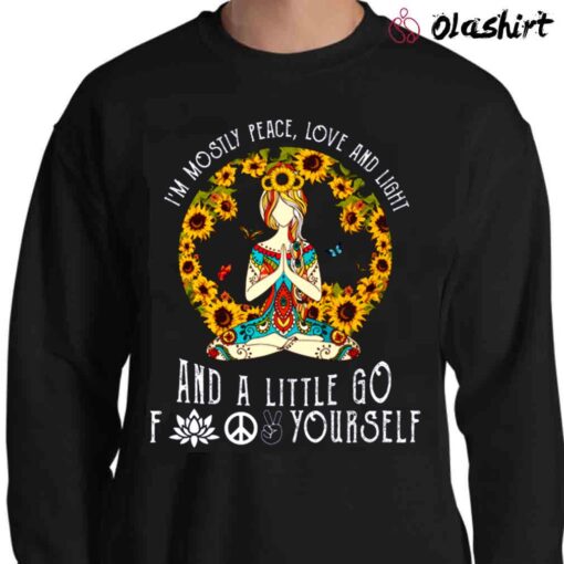Im Mostly Peace Love And A Little Bit Of Go Fuck Yourself Sunflower Yoga Pose T Shirt Sweater Shirt