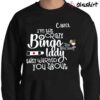 Im the crazy bingo lady they warned you about funny dabber card T Shirt Sweater Shirt