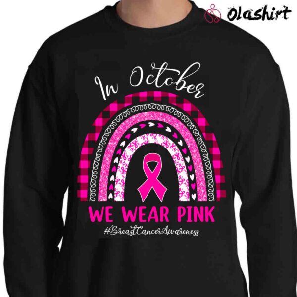 In October We Wear Pink Breastcancerawareness Breast Cancer Awareness Sweater Shirt