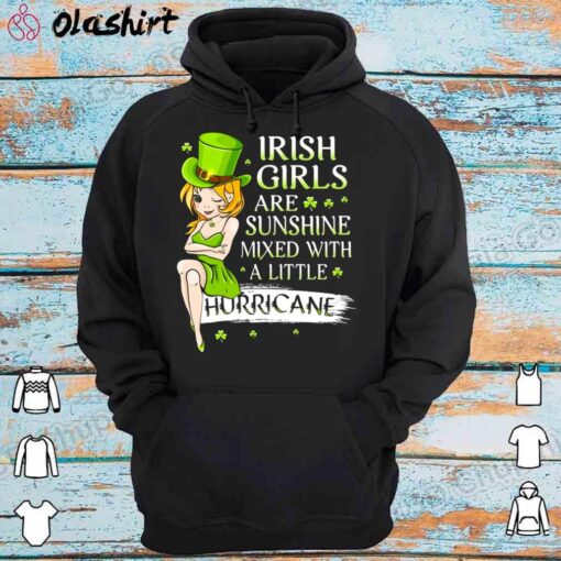 Irish Girls Are Sunshine Mixed With A Little Hurricane shirt Hoodie Shirt