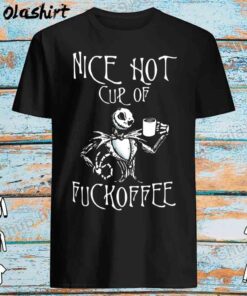 Jack Skellington Nice Hot Cup Of Fuckoffee shirt Best Sale