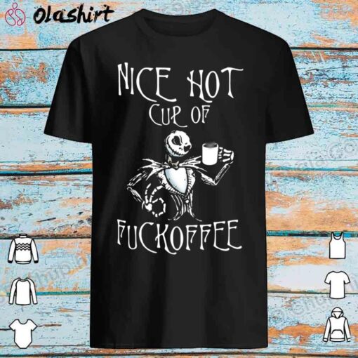Jack Skellington Nice Hot Cup Of Fuckoffee shirt Best Sale