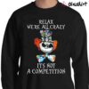 Jack Skellington Relax We're All Crazy It's Not A Competition T-Shirt Sweater Shirt
