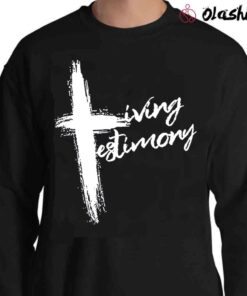 Living Testimony Inspirational Christian shirt Sweater Shirt