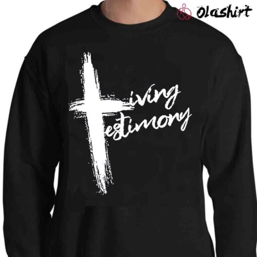 Living Testimony Inspirational Christian Shirt Sweater Shirt