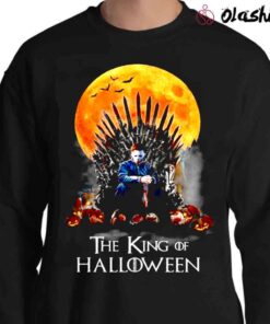 Michael Myers The King Of Halloween GOT Shirt Game Of Thrones Sweater Shirt