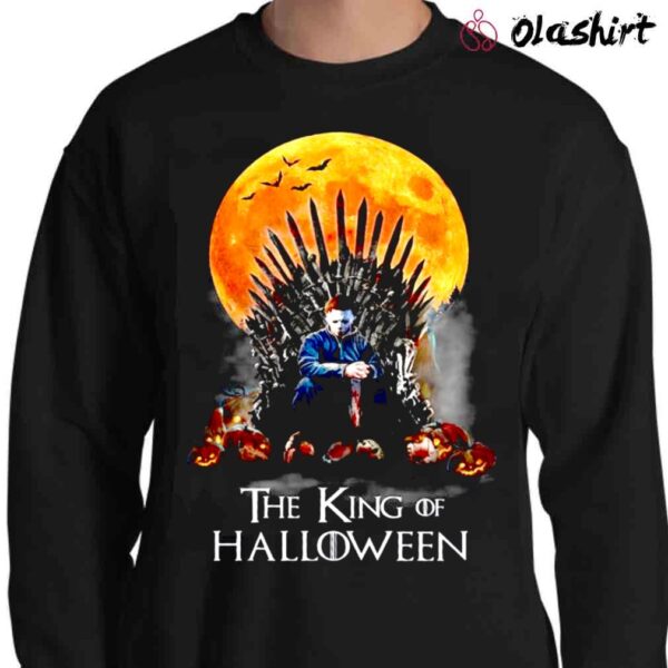 Michael Myers The King Of Halloween GOT Shirt Game Of Thrones Sweater Shirt