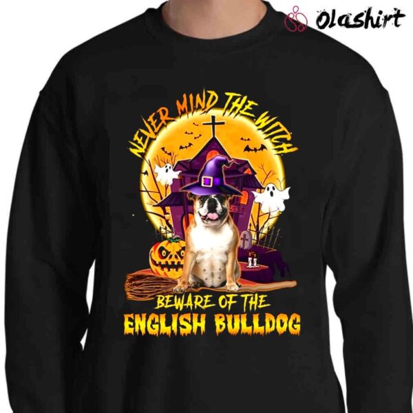 Never Mind The Witch Beware Of The English Bulldog Halloween Pumpkin Shirt Sweater Shirt