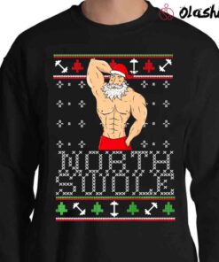 North Swole Ugly Christmas Sweater Sexy Santa Meme shirt Sweater Shirt