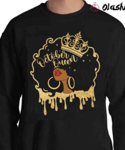 October Queen Afro Girl shirt Sweater Shirt