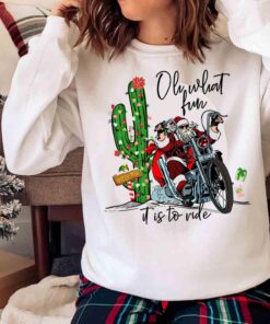 Oh What fun it is to ride Santa Claus Motorcycle Christmas shirt Sweater shirt