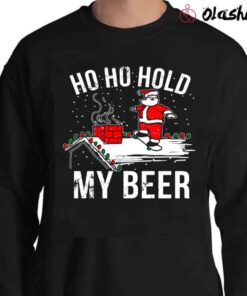 OnCoast Ho Ho Hold My Beer Funny Christmas shirt Sweater Shirt