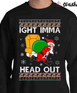 OnCoast Meme Ight Imma Head Out Ugly Christmas shirt Sweater Shirt