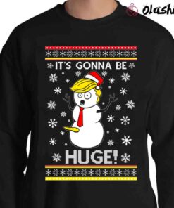 OnCoast President Donald Trump Snowman Its Gonna Be shirt Sweater Shirt