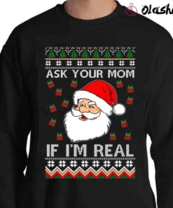 OnCoast Santa Claus Ask Your Mom If I'm Real Ugly Christmas shirt Sweater Shirt