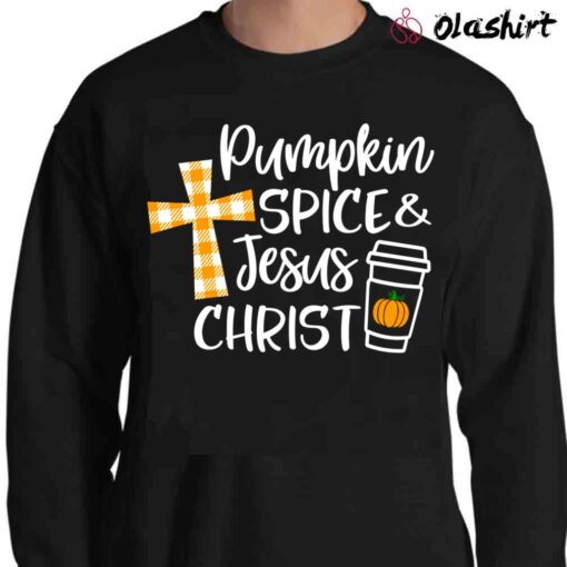 Pumpkin Spice and Jesus Christ Fall Pumpkin Patch Sweater Shirt
