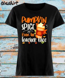 Pumpkin spice keeps this teacher nice shirt Womens Shirt