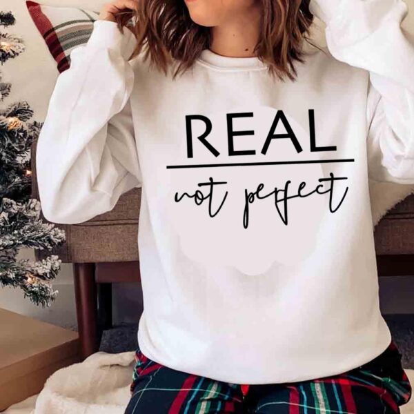 Real not Perfect shirt for girls Sweater shirt