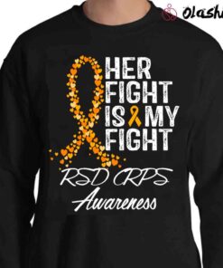 Rsd Crps Awareness Shirt Her Fight Is My Fight Sweater Shirt