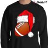 Santa Football Christmas Shirt Xmas Gifts Merry Christmas Sweater Shirt