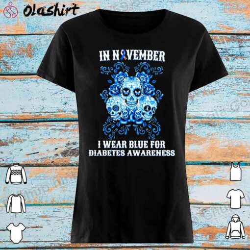 Skulls And Flower In November I Wear Blue For Diabetes Awareness Shirt Womens Shirt