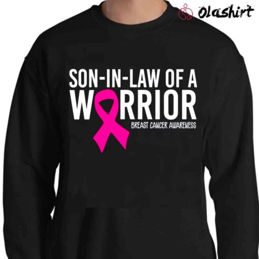 Son in law of a Warrior Breast Cancer Warrior shirt Sweater Shirt